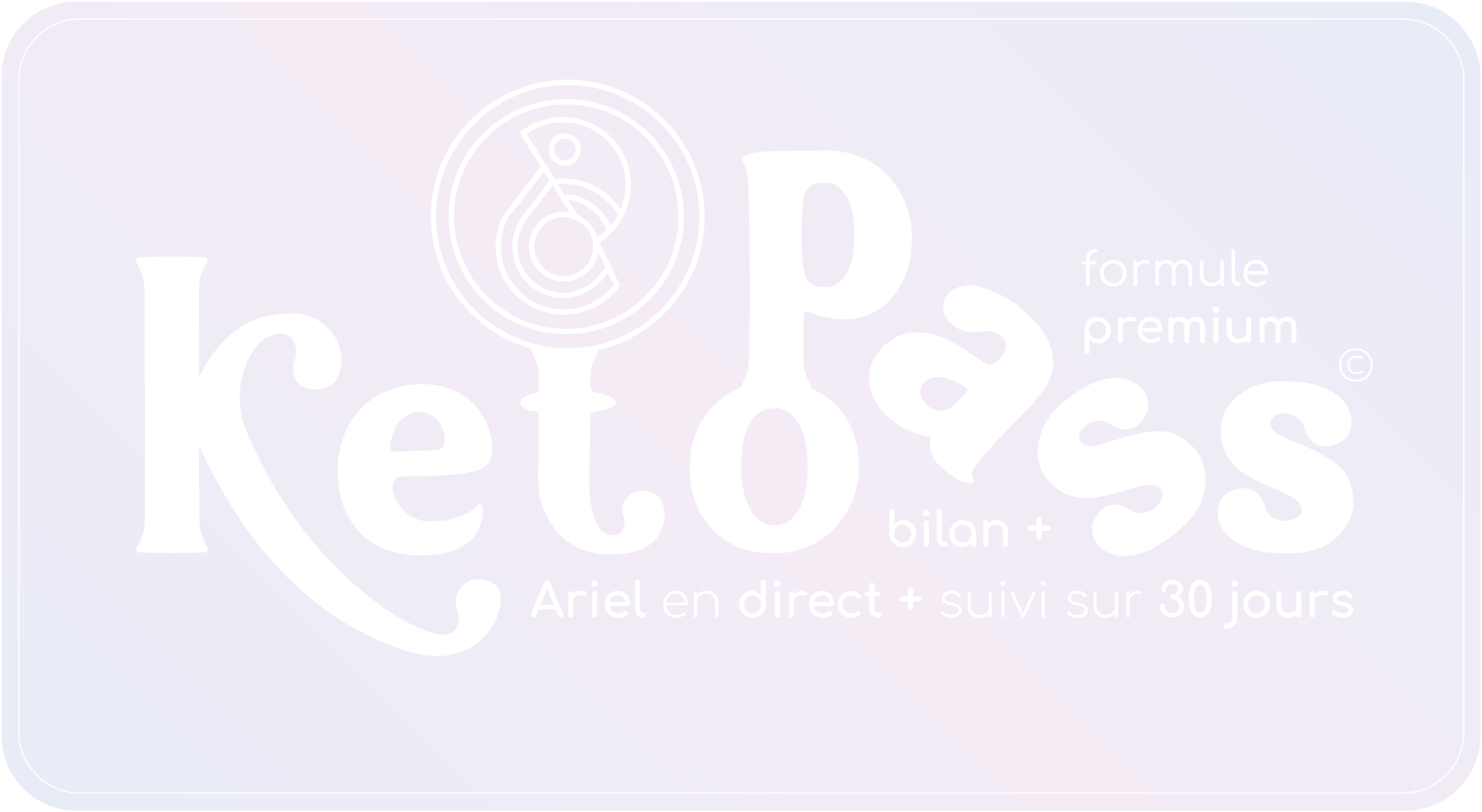 Ariel Ketopass® | Suivi premium 30 jours